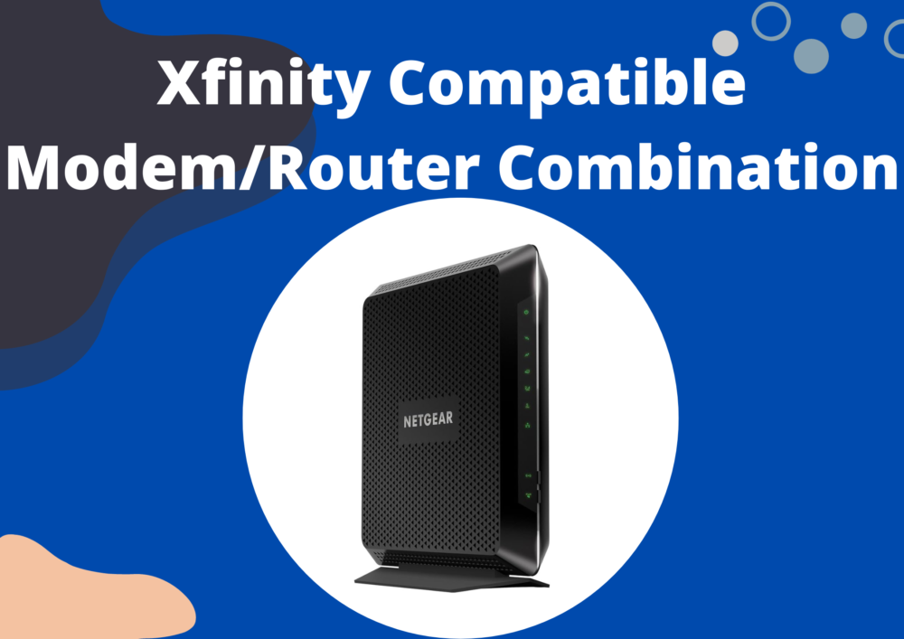 Xfinity Compatible Modem/Router Combination